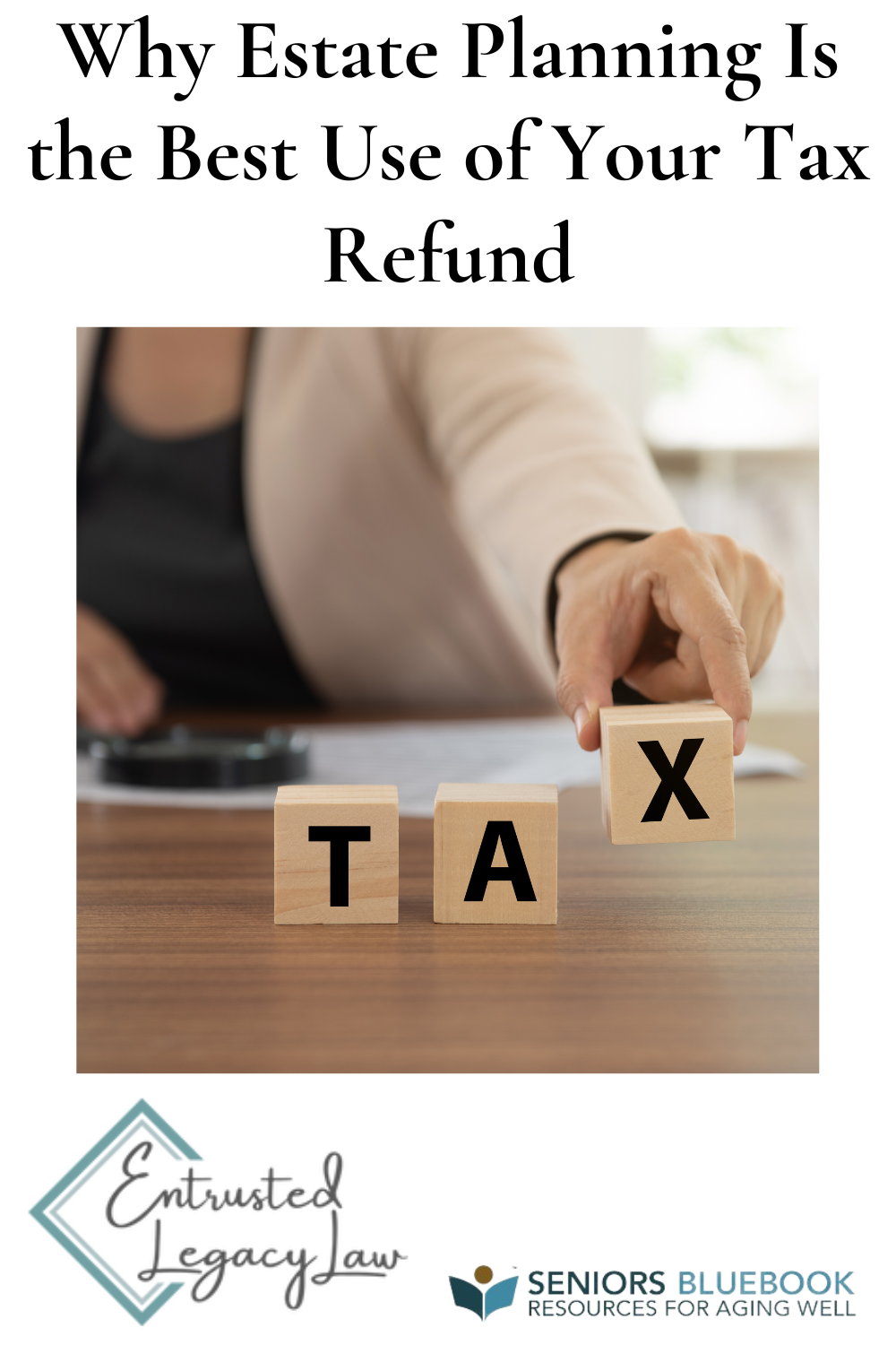 Why Estate Planning Is the Best Use of Your Tax Refund